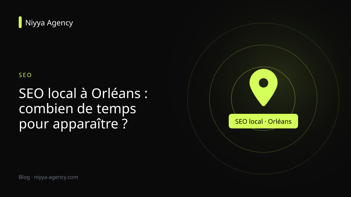SEO local à Orléans : combien de temps pour apparaître ?